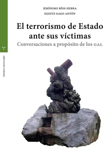 El terrorismo de Estado ante sus víctimas conversaciones a propósito de los GAL