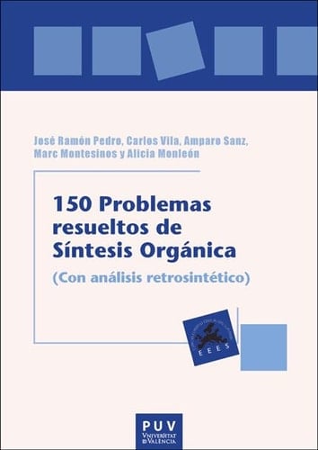 150 problemas resueltos de síntesis orgánica - (Con análisis retrosintético)
