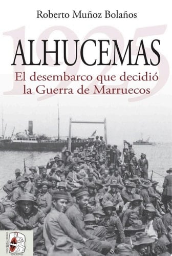 Alhucemas 1925 El desembarco que decidió la Guerra de Marruecos