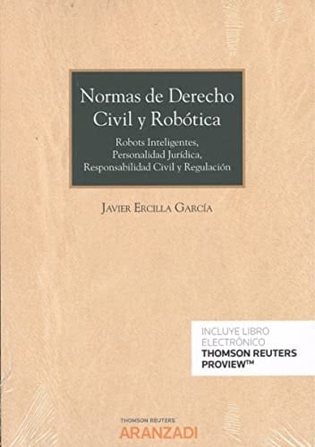Normas de derecho civil y robótica robots inteligentes, personalidad jurídica, responsabilidad civil y regulación