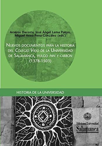 Nuevos documentos para la historia del Colegio Viejo de la Universidad de Salamanca, vulgo Pan y Carbón (1378-1503)