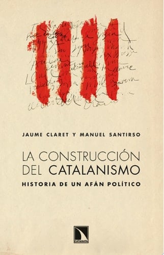 La construcción del catalanismo Historia de un afán político