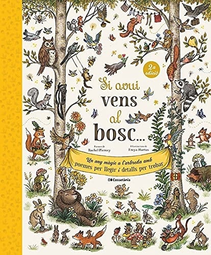 Si avui vens al bosc... : Un any màgic a l'arbreda amb poemes per llegir i detalls per trobar