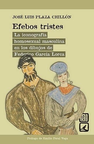 Efebos tristes la iconografía homosexual masculina en los dibujos de Federico García Lorca