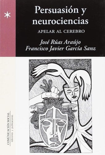 Persuasión y neurociencias : apelar al cerebro