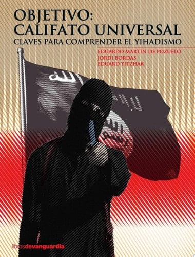 Objetivo: Califato universal Claves para comprender el yihadismo