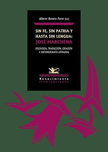 Sin fe, sin patria y hasta sin lengua: José Marchena (filología, traducción, creación e historiografía literaria)