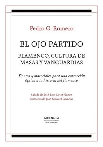 El ojo partido flamenco, cultura de masas y vanguardias : tientos y materiales para una corrección óptica a la historia del flamenco