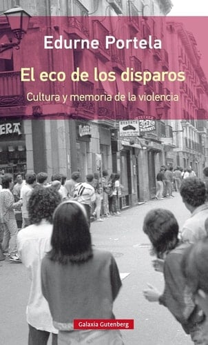 El eco de los disparos cultura y memoria de la violencia