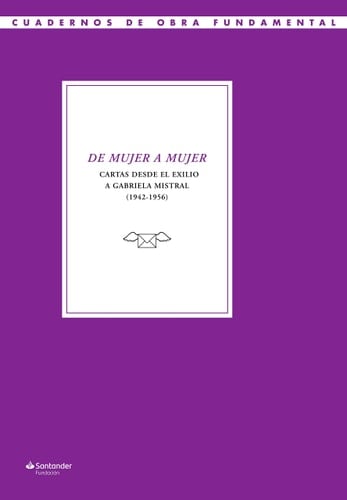De mujer a mujer cartas desde el exilio a Gabriela Mistral (1942-1956)