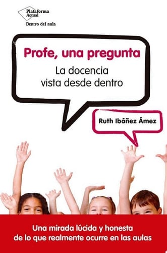 Profe, una pregunta La docencia vista desde dentro