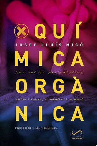 Química orgànica Dos relats periodístics sobre l'excés, la mentida i la mort