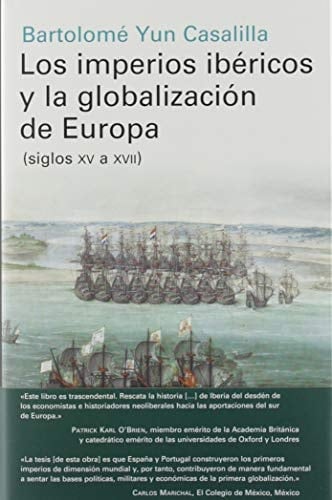 Los imperios ibéricos y la globalización de Europa : siglos XV a XVII