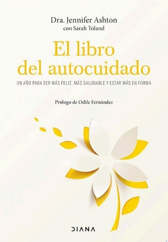 El libro del autocuidado Un año para ser más feliz, más saludable y estar más en forma
