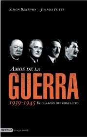 Amos de la Guerra El Corazon del Conflicto, 1939-1945