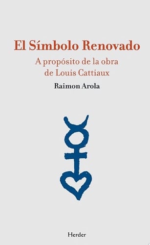 El símbolo renovado A propósito de la obra de Louis Cattiaux