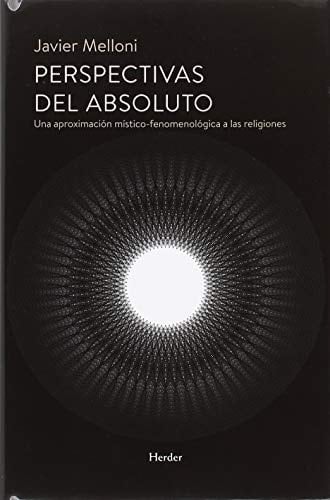 Perspectivas del absoluto : una aproximación místico-fenomenológica a las religiones