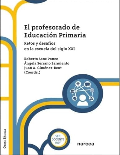 El profesorado de Educación Primaria Retos y desafíos en la escuela del siglo XXI