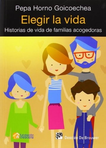 Elegir la vida : historias de vida de familias acogedoras