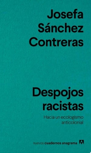 Despojos racistas Hacia un ecologismo anticolonial