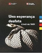 esperança desfeta. L'exili de 1939/Una