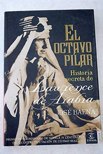 El octavo pilar. historia secreta de laurence de arabia (ESPASA NARRATIVA)