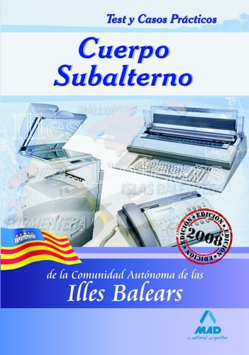 Cuerpo subalternos de la comunidad autónoma de las illes balears. Test y casos prácticos