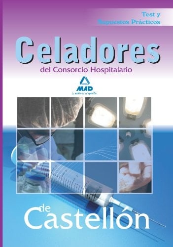Celadores del consorcio hospitalario de castellón. Test y supuestos prácticos