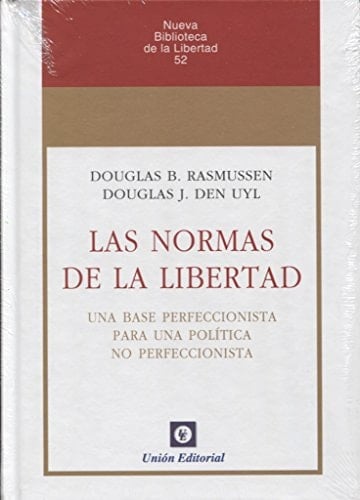 Las Normas de la Libertad Una Base Perfeccionista Para Una Política No Perfeccionista