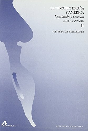 El libro en España y América, legislación y censura siglos XV-XVIII (2 vols.) (Instrumenta bibliológica) (Spanish Edition)