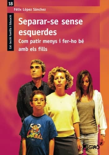 Separar-se sense esquerdes. Com patir menys i fer-ho bé amb els fills