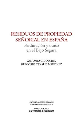 Residuos de propiedad señorial en España perduración y ocaso en el Bajo Segura
