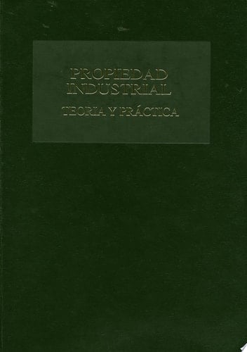 Propiedad industrial Teoría y práctica