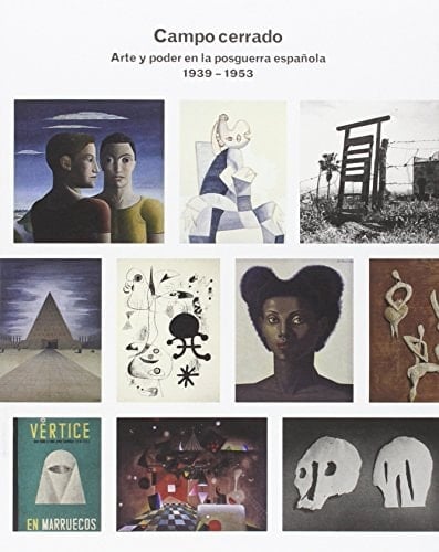Campo cerrado arte y poder en la posguerra española, 1939-1953