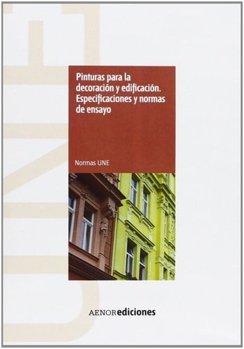 Pinturas para la decoración y edificación. Especificaciones y normas de ensayo (Spanish Edition)