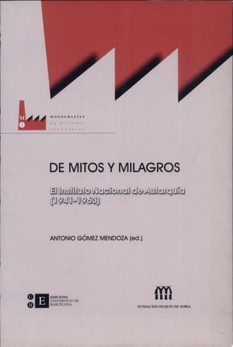 De mitos y milagros el Instituto Nacional de Autarquía, 1941-1963