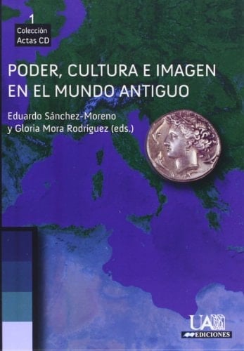 Poder, cultura e imagen en el mundo antiguo (Actas) (Spanish Edition)