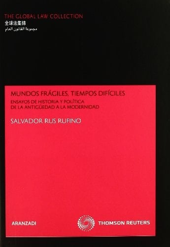 Mundos frágiles, tiempos difíciles ensayos de historia y política de la antigüedad a la modernidad