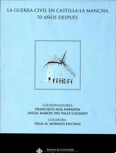 La guerra civil en Castilla-La Mancha, 70 años después actas del Congreso Internacional