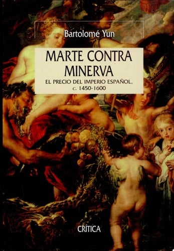 Marte contra Minerva el precio del imperio español, c. 1450-1600
