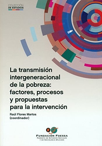 La transmisión intergeneracional de la pobreza factores, procesos y propuestas para la intervención