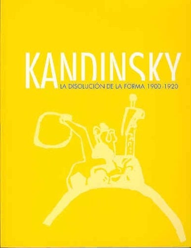 Kandinsky la disolución de la forma, 1900-1920
