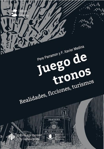 Juego de tronos. Realidades, ficciones, turismos