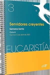 Servidores creyentes : Semana Santa : ciclo A : 5 al 12 de abril