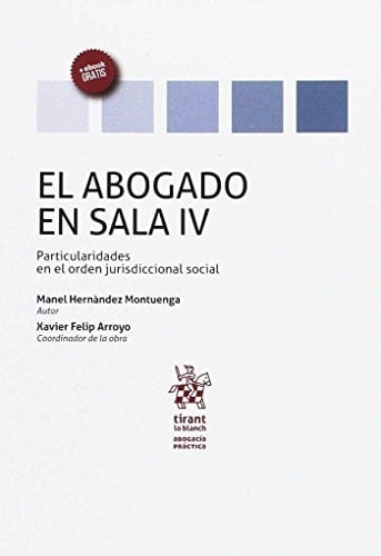 El Abogado en Sala Particularidades en el Orden Jurisdiccional Social. Volumen IV