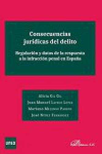 Consecuencias jurídicas del delito regulación y datos de la respuesta a la infracción penal en España