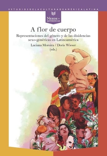 A flor de cuerpo representaciones del género y de las disidencias sexo-genéricas en Latinoamérica