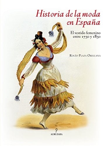 Historia de la moda en España el vestido femenino entre 1750 y 1850