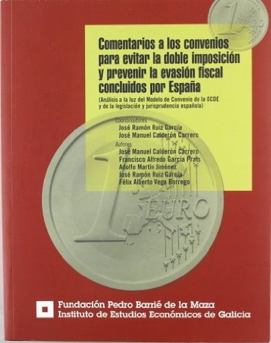 Comentarios a los convenios para evitar la doble imposición y prevenir la evasión fiscal concluidos por España análisis a la luz del modelo de convenio de la OCDE y de la legislación y jurisprudencia española