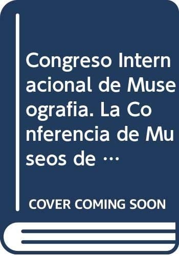 La Conferencia de Museos de 1934, en perspectiva actas Congreso Internacional de Museografía, Real Academia de Bellas Artes de San Fernando, 21-23 noviembre de 2016, Madrid